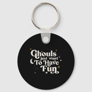 Halloween Ghouls Just Want To Have Fun Keychain