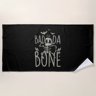 Halloween Gift Bad To Da Bone Beach Towel