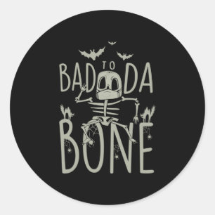 Halloween Gift Bad To Da Bone Classic Round Sticker