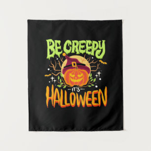Halloween Gift   Be Creepy It Is Halloween Tapestry