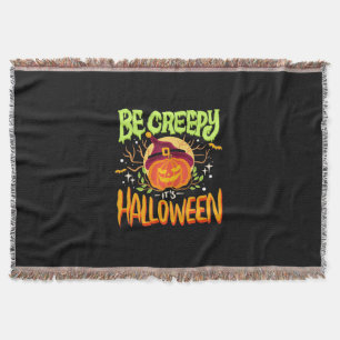 Halloween Gift Be Creepy It Is Halloween Throw Blanket
