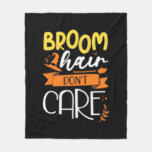 Halloween Gift   Broom Hair Do Not Care Fleece Blanket