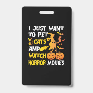 Halloween Gift I Just Want To Pet Cats Birthday Badge