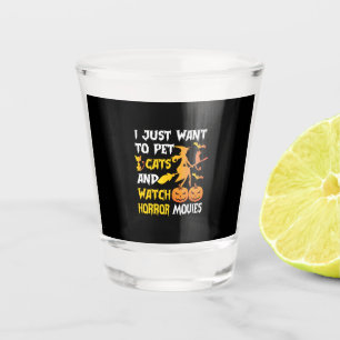 Halloween Gift I Just Want To Pet Cats Birthday Shot Glass