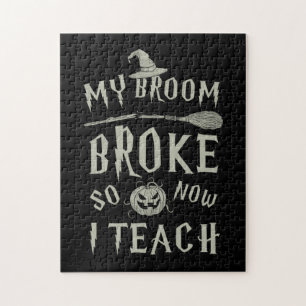 Halloween Gift My Broom Broke So Now I Teach Jigsaw Puzzle