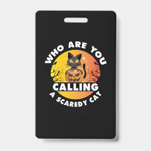 Halloween Gift   Who Are You Calling A Cat Badge