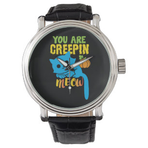 Halloween Gift You Are Creepin Meow Birthday Watch