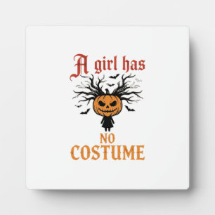 Halloween Girl Has No Costume Pumpkin Plaque