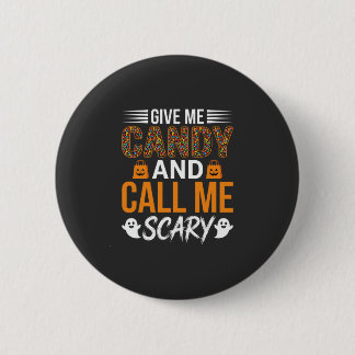 Halloween Give Me Candy and Call Me Scary 2 Inch Round Button
