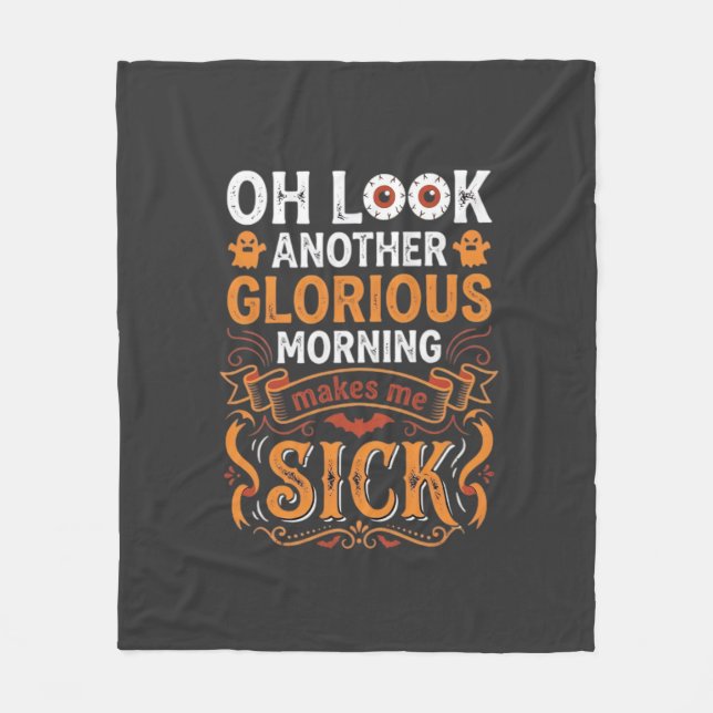 Halloween Glorious Morning Makes Me Sick Design_1 Fleece Blanket (Front)