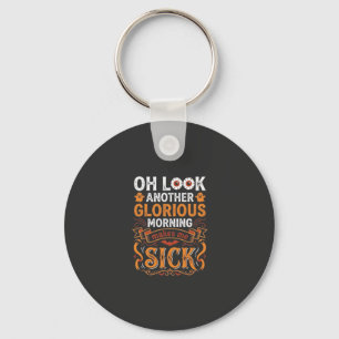 Halloween Glorious Morning Makes Me Sick Design_1 Keychain