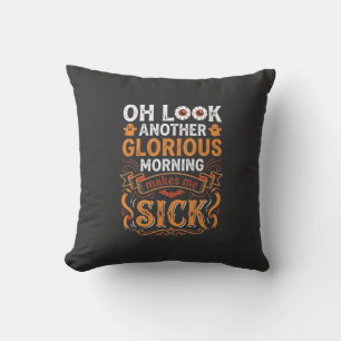 Halloween Glorious Morning Makes Me Sick Design_1 Throw Pillow
