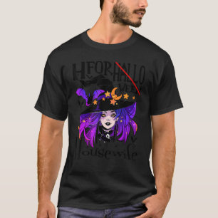 Halloween H for Halloween Housewife Sayings Witch T-Shirt