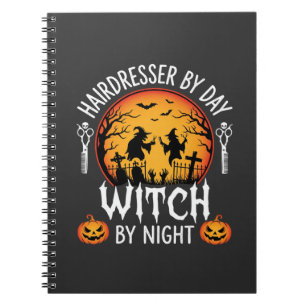 Halloween Hairdresser by Day Witch by Night Notebook