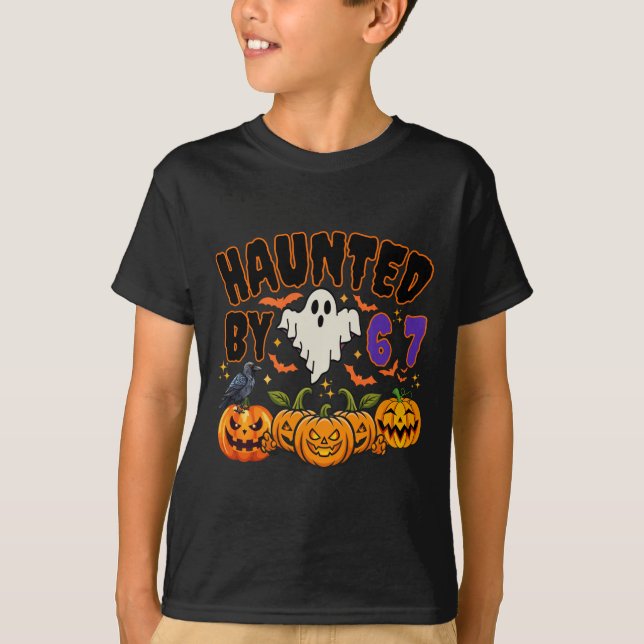 Halloween Haunted By 6 7 Six Seven Gen Alpha Z 67  T-Shirt (Front)