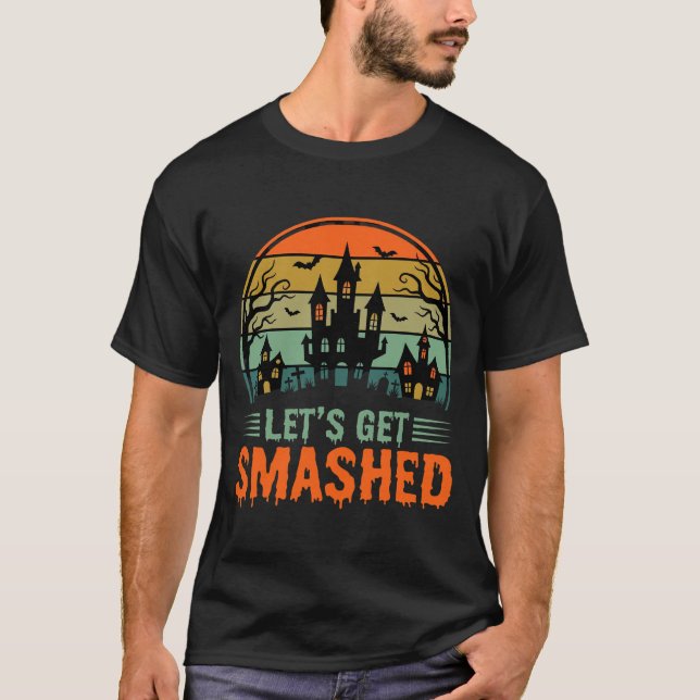 Halloween Haunted House Lets Get Smashed Retro T-Shirt (Front)