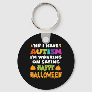 Halloween Have Autism Can't Say Happy Halloween Au Keychain