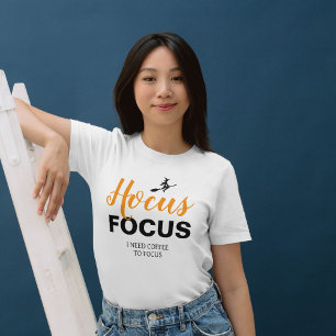 Halloween Hocus Focus, I Need Coffee To Focus T-Shirt