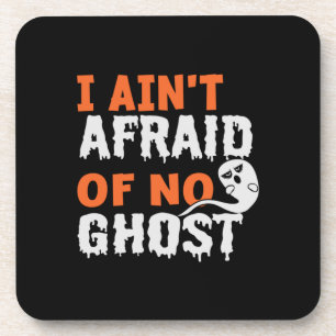 Halloween I Aint Afraid of No Ghost Birthday Coaster