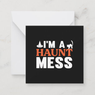 Halloween I Am A Haunt Mess Birthday Card