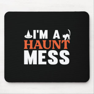 Halloween I Am A Haunt Mess Birthday Mouse Pad