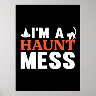 Halloween I Am A Haunt Mess Birthday Poster