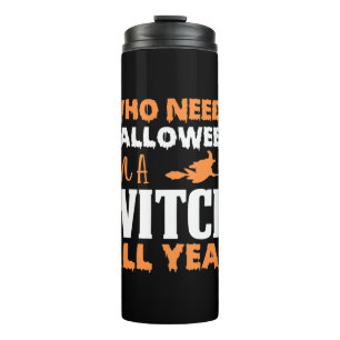 Halloween I Am A Witch All Year Birthday Thermal Tumbler