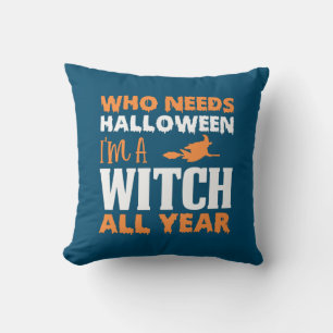 Halloween I Am A Witch All Year Birthday Throw Pillow