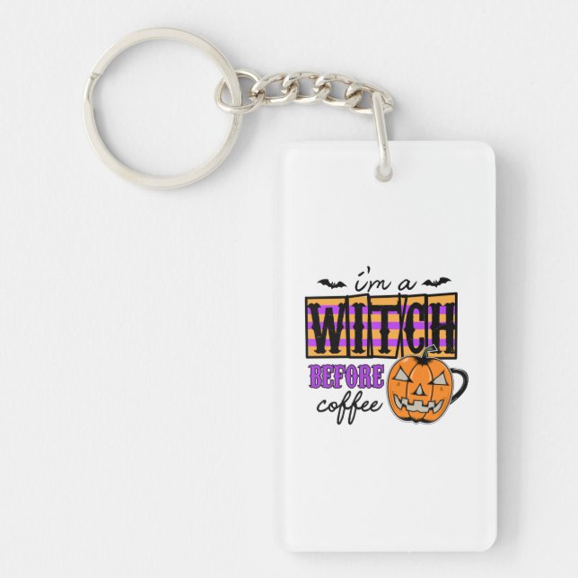 Halloween I Am A Witch Before Coffee Birthday Keychain (Front)