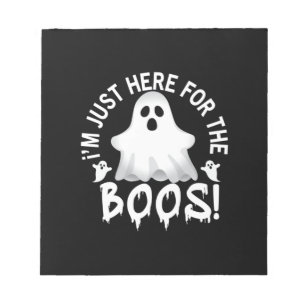 Halloween I Am Just Here For The Boos Birthday Notepad