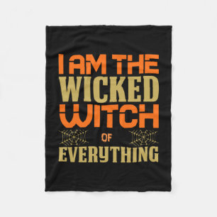Halloween I Am The Wicked Witch Of Everything Fleece Blanket