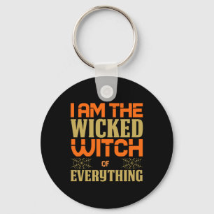 Halloween I Am The Wicked Witch Of Everything Keychain