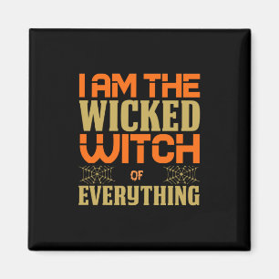 Halloween I Am The Wicked Witch Of Everything Magnet