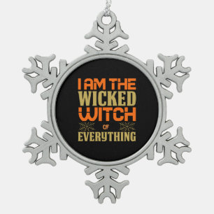 Halloween I Am The Wicked Witch Of Everything Snowflake Pewter Christmas Ornament