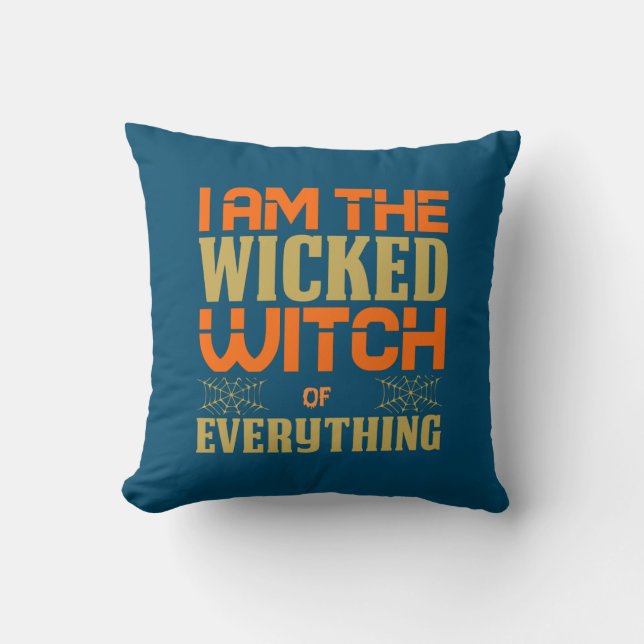 Halloween I Am The Wicked Witch Of Everything Throw Pillow (Front)