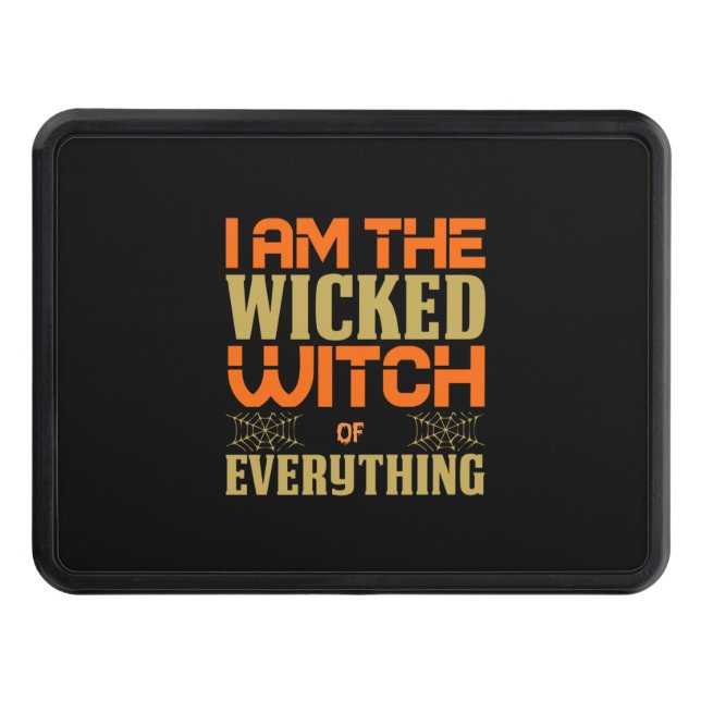 Halloween I Am The Wicked Witch Of Everything Trailer Hitch Cover (Front)