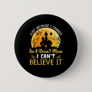 Halloween I Can Not Believe It Birthday 2 Inch Round Button