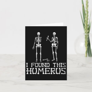 Halloween I Found This Humerus Skeleton Humorous  Card