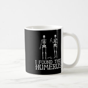 Halloween I Found This Humerus Skeleton Humourous  Coffee Mug