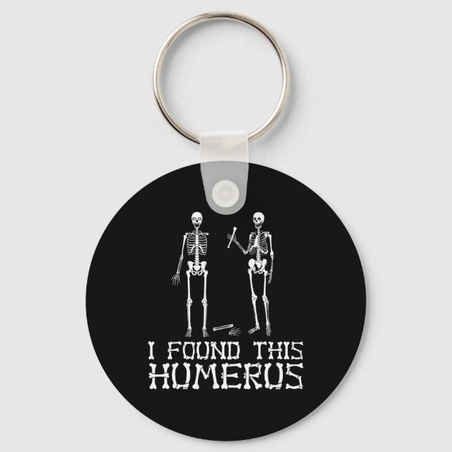 Halloween I Found This Humerus Skeleton Humourous  Keychain (Front)
