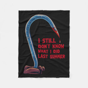 Halloween I Still Don't Know What I Did Last Summe Fleece Blanket