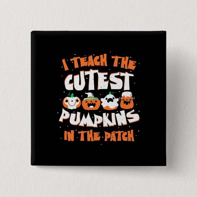Halloween I Teach The Cutest Pumpkin 2 Inch Square Button (Front)