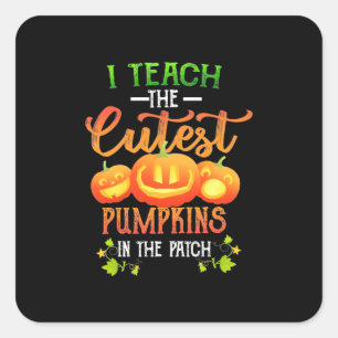 Halloween I Teach The Cutest Pumpkins Square Sticker