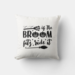 Halloween If The Broom Fits Ride It Birthday Throw Pillow