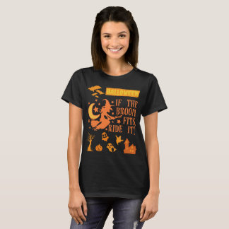 Halloween If the broom fits, Ride it! T-Shirt