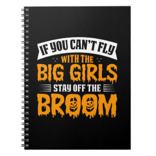 Halloween If You Can No Fly With The Big Girls Notebook