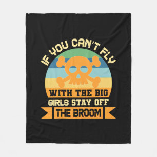Halloween If You Can Not Fly With The Big Girls Fleece Blanket
