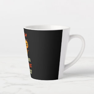 Halloween If You Like My Pumkin Birthday Latte Mug