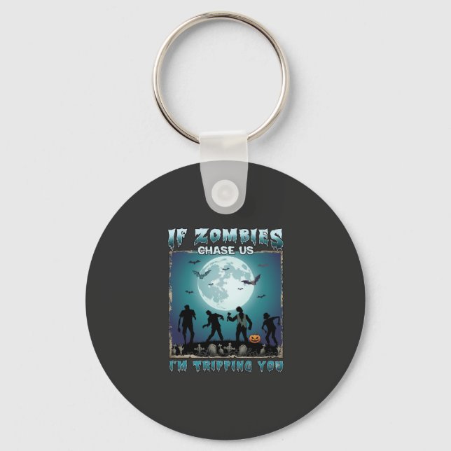 Halloween If Zombies Chase Us_1 Keychain (Front)