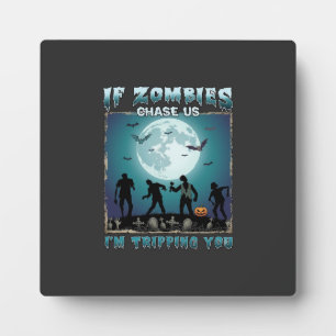 Halloween If Zombies Chase Us_1 Plaque